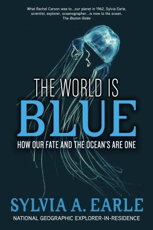 Book cover for The World is Blue: How Our Fate and the Ocean’s are One