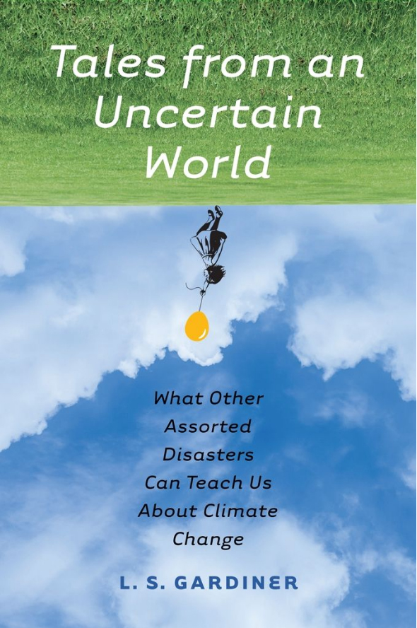 Book cover for ' Tales from and Uncertain World: What Other Assorted Disasters Can Teach Us About Climate Change</a>  by Lisa Gardiner' 