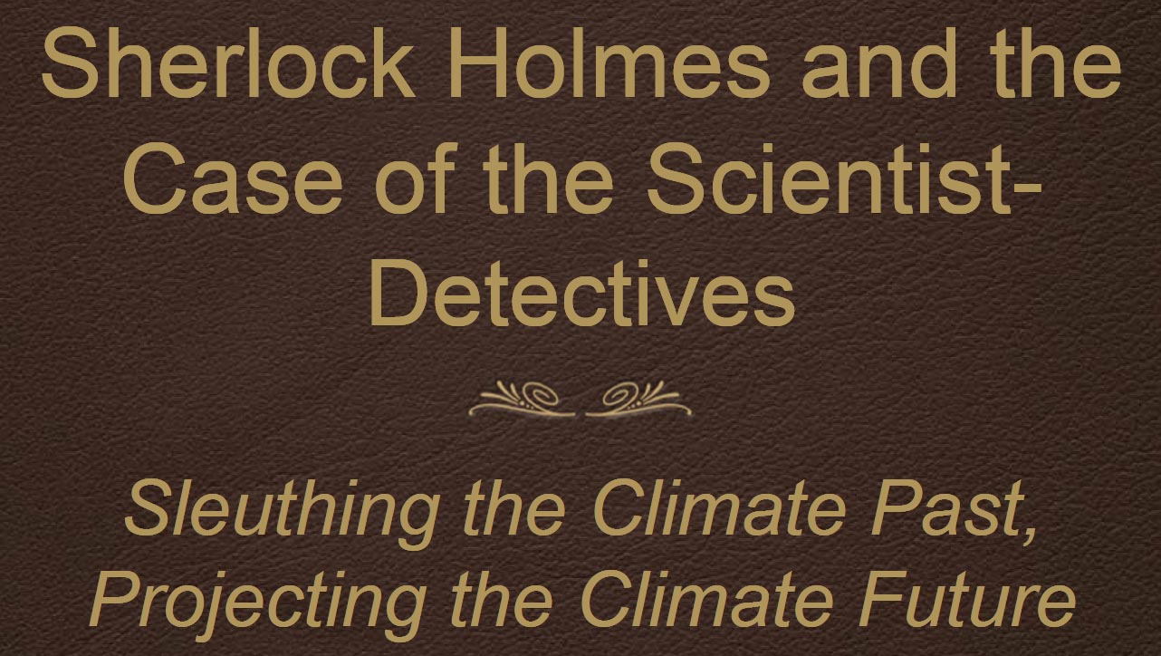 Sleuthing the Climate Past, Projecting the Climate Future